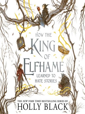 cover image of How the King of Elfhame Learned to Hate Stories